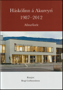 Háskólinn á Akureyri 1987-2012. Afmælisrit # 64545