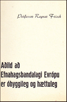 Aðild að Efnahagsbandalagi Evrópu er óhyggileg og hættuleg # 30996