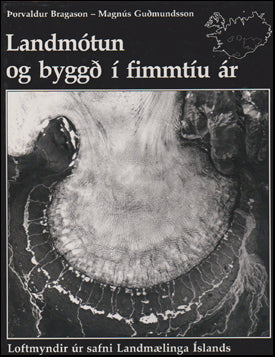 Landmótun og byggð í fimmtíu ár # 54520