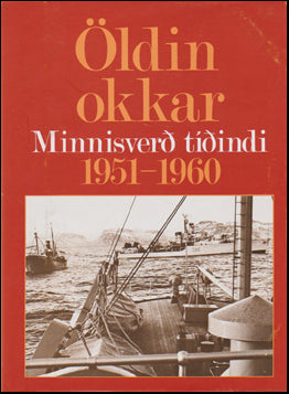 Öldin okkar. Minnisverð tíðindi 1951-1960 # 71651
