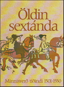 Öldin sextánda. Minnisverð tíðindi 1501-1550 # 70771