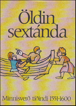 Öldin sextánda. Minnisverð tíðindi 1551-1600 # 70772