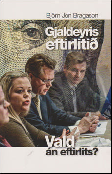 Gjaldeyriseftirlitið. Vald án eftirlits? # 50212