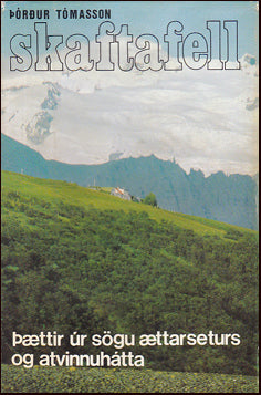Skaftafell. Þættir úr sögu ættarseturs og atvinnuhátta # 79450