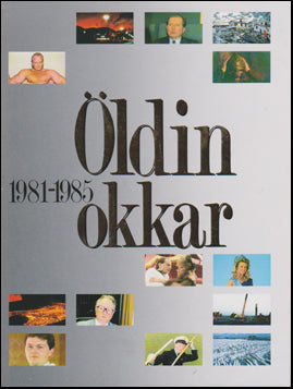 Öldin okkar. Minnisverð tíðindi 1981-1985 # 80662