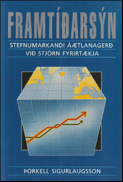 Framtíðarsýn - stefnumarkandi áætlanagerð við stjórn fyrirtækja # 74063
