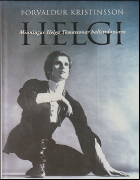 Helgi. Minningar Helga Tómassonar ballettdansara # 74305