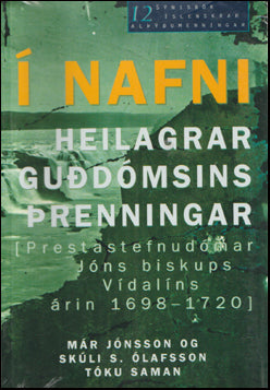 Í nafni heilagrar guðdómsins þrenningar : prestastefnudómar Jóns biskups Vídalíns árin 1698-1720 # 74363