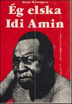 Ég elska Idi Amin - frásögn af sigri í þjáningum og ofsóknum í Uganda # 74413