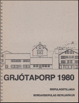 Grjótaþorp 1980. Greinargerð með skipulagstillögu # 77554