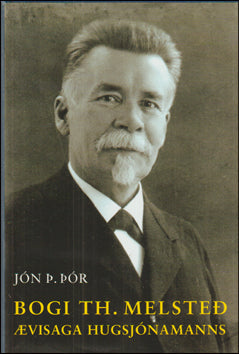 Bogi Th. Melsteð. Ævisaga hugsjónamanns # 85967