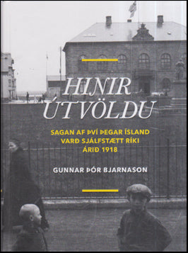 Hinir útvöldu. Sagan af því þegar Ísland varð sjálfstætt ríki # 87268