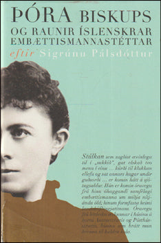 Þóra biskups og raunir íslenskrar embættismannastéttar 1847-1917 # 87280