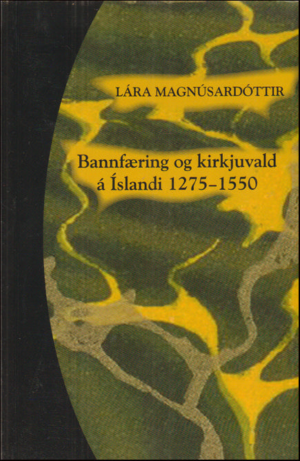 Bannfæring og kirkjuvald á Íslandi 1275-1550 # 88774