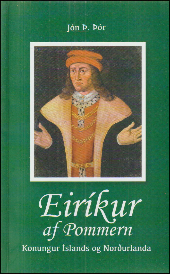 Eiríkur af Pommern. Konungur Íslands og Norðurlanda # 89622