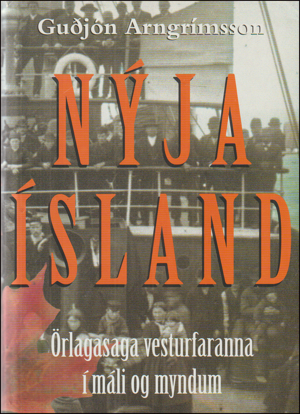 Nýja Ísland. Örlagasaga vesturfaranna í máli og myndum # 90332