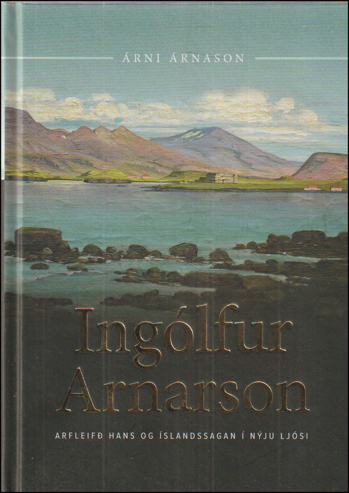Ingólfur Arnarson. Arfleifð hans og Íslandssagan í nýju ljósi # 90599